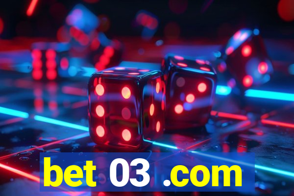 bet 03 .com